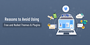 Top Reasons To Avoid Using Nulled WordPress Plugins And Themes