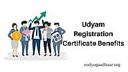 Udyam Registration Certificate Benefits MSME