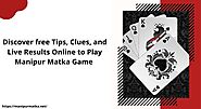 Discover free Tips, Clues, and Live Results Online to Play Manipur Matka Game