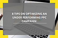 8 Tips on Optimize an Under Performing PPC Campaign 
