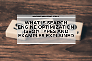 Inbound Marketing Series: What is Search Engine Optimization? Types And Example Explained -