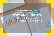 Inbound Marketing Series: Why and How to Create SEO Friendly Content