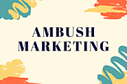 Guerrilla Marketing Series: Ambush Marketing Tactics and Examples