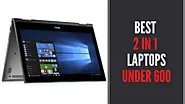 8 Best 2 in 1 Laptops Under 600 In 2021 - Reviews & Buying Guide