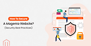 How To Secure A Magento Website? (Magento Security Best Practices)