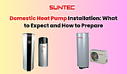 Domestic Heat Pump Installation: What to Expect and How to Prepare