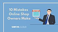 10 Mistakes Online Shop Owners Make – Shirtee Cloud Blogs