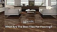 Website at https://newarkceramic.com/what-are-the-best-tiles-for-flooring/