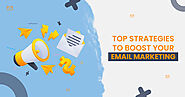 Top Strategies to Boost your Email Marketing