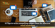 10 Tips to Write Compelling Subject Lines for Effective Email Marketing