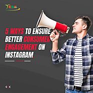 5 Ways To Ensure Better Consumer Engagement On Instagram