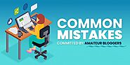 8 Common Mistakes Committed By Amateur Bloggers