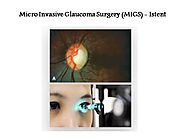 Micro Invasive Glaucoma Surgery (MIGS) - Istent