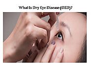 What Is Dry Eye Disease (DED)?