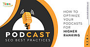 Podcast SEO Best Practices: How to optimize your podcasts for higher ranking