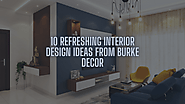 10 Refreshing Interior Design Ideas from Burke Decor - AtoAllinks