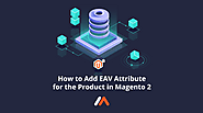 How To Add EAV Attribute For The Product In Magento 2