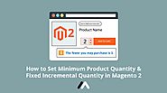 How To Set Minimum Product Quantity & Fixed Incremental Quantity In Magento 2
