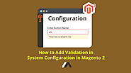 How To Add Validation In System Configuration In Magento 2