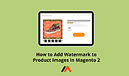 How To Add Watermark To Product Images In Magento 2