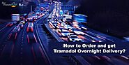 How to order and get Tramadol Overnight Delivery - 4 steps process