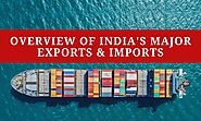 Overview Of India's Major Exports & Imports