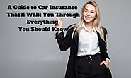 A Guide to Car Insurance That’ll Walk You Through Everything You Should Know