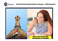 Top 10 ias coaching institutes in kanpur upsc aspirants