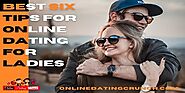Best Six Tips for Online Dating for Ladies
