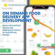Website at https://www.suffescom.com/solutions/food-delivery-app-development