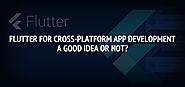 Flutter For Cross-Platform App Development: A Good Idea Or Not? by TopDevelopers.Co