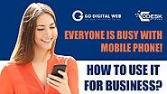 Everyone is Busy with Mobile Phone! How to Use it for Business?