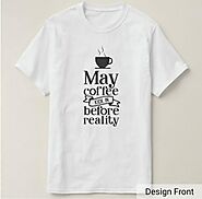 May coffee kick in before T-Shirt
