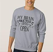 My Brain Has Too Many Sweatshirt