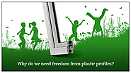 4 reasons we need freedom from plastic profiles and should choose uPVC instead.