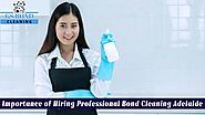 Importance of Hiring Professional Bond Cleaning Adelaide