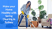 Make your Home Healthy with Spring Cleaning in Sydney