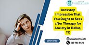 Backstop Impression That You Ought to Seek after Therapy for Anxiety in Dallas, TX