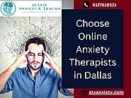 Therapy for Anxiety in Dallas, TX, Managing and Treating Anxiety at The Best Level