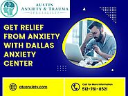 Choose the Most Reliable Anxiety Therapist in Dallas TX