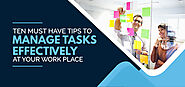 Ten Must-have Tips to Manage Tasks Effectively At Your Workplace With Help of Task Management Tool