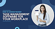How to Choose the Best Task Management Software for Your Workplace