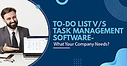 To-Do List vs. Task Management Software- What Does Your Company Need the Most?