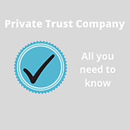 Private Trust Company- All you need to know.