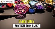 Gemstones for Those Born in July | Future Point