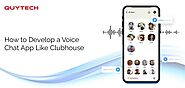 How to Develop a Voice Chat App Like Clubhouse