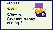 Cryptocurrency Mining Guide - How does Cryptocurrency mining work?