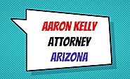 Aaron Kelly Attorney Arizona | Lawyer & Law Firm - Aaron Kelly Attorney