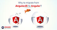 Reason to Upgrade Your AngularJS Application to Angular in 2021