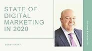 State of Digital Marketing in 2020 - Bobby Kraft